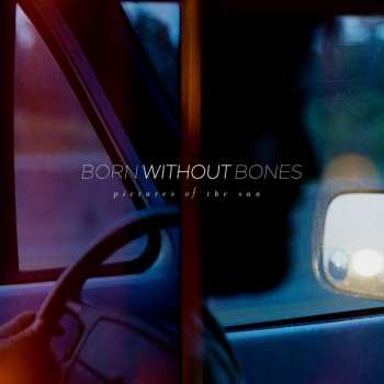 LP Born Without Bones: Pictures Of The Sun PIC