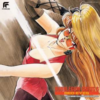 LP Various: Bubblegum Crisis 6: Red Eyes LTD