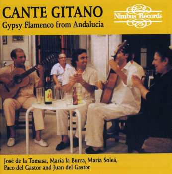 Album Various: Cante Gitano: Gypsy Flamenco From Andalucia