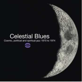 2LP Various: Celestial Blues (Cosmic, Political And Spiritual Jazz 1970 To 1974)