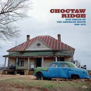 2LP Various: Choctaw Ridge (New Fables Of The American South 1968-1973)