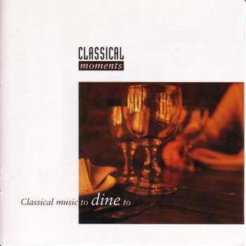 Album Various: Classical Music To Dine To