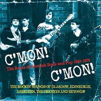 Album Various: C'mon! C'mon!: The Roots Of Scottish Rock And Pop 1963-1970