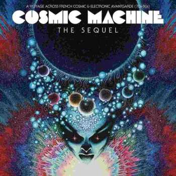 2LP/CD Various: Cosmic Machine: The Sequel: A Voyage Across French Cosmic & Electronic Avantgarde 70s-80s 