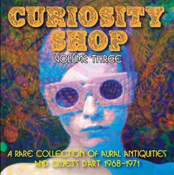 CD Various: Curiosity Shop Volume Three (A Rare Collection Of Aural Antiquities And Objets D'art 1968-1971)