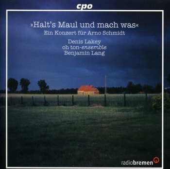 Album Various: Ein Konzert für Arno Schmidt: »Halt's Maul Und Mach Was«