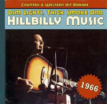 CD Various: Dim Lights, Thick Smoke & Hillbilly Music: Country & Western Hit Parade - 1966