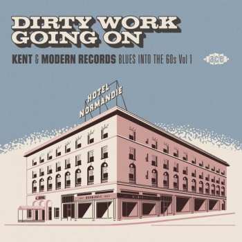CD Various: Dirty Work Going On - Kent & Modern Records Blues Into The 60s Vol 1