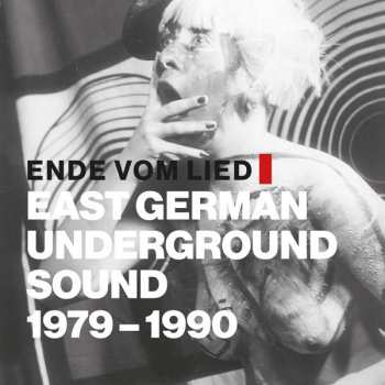 CD Various: Ende Vom Lied: East German Underground Sound 1979 - 1990