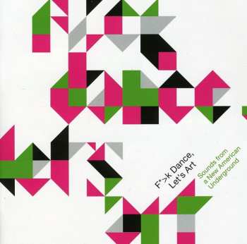 CD Various: F*>k Dance, Let's Art: Sounds From A New American Underground