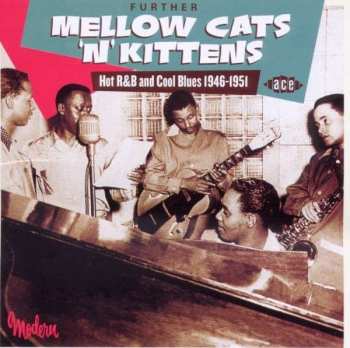 CD Various: Further Mellow Cats 'N' Kittens (Hot R&B And Cool Blues 1946-1951)