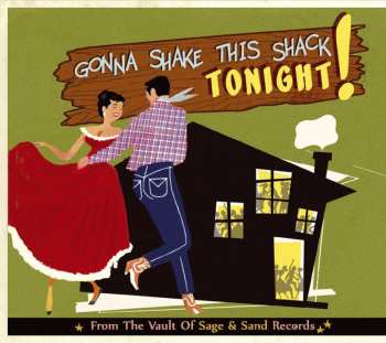 CD Various: Gonna Shake This Shack Tonight! From The Vaults Of Sage And Sand Records