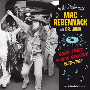 CD Various: Good Times In New Orleans 1958-1962 - In The Studio With Mac Rebennack Aka Dr. John