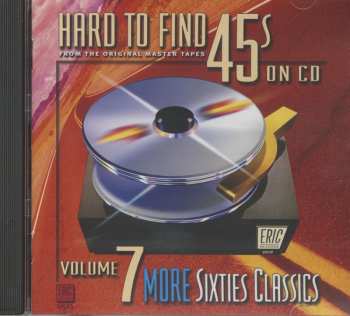 Album Various: Hard To Find 45s On CD, Vol. 7: More Sixties Classics