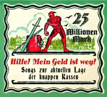 CD Various: Hilfe! Mein Geld Ist Weg! - Songs Zur Aktuellen Lage Der Knappen Kassen