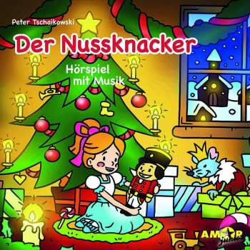 CD Various: Hörspiel Mit Musik - Peter Tschaikowsky: Der Nussknacker