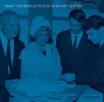 2LP Various: I Want The Beatles To Play At My Art Center!