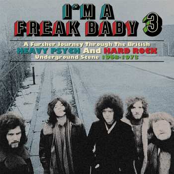 3CD/Box Set Various: I'm A Freak Baby 3 (A Further Journey Through The British Heavy Psych And Hard Rock Underground Scene 1968-1973) 