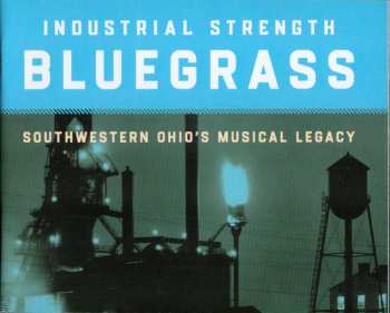 CD Various: Industrial Strength Bluegrass: Southwestern Ohio's Musical Legacy