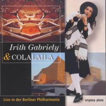 Album Various: Irith Gabriely & Colalaila Live In Der Berliner Philharmonie