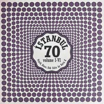 2LP Various: İstanbul 70: Psych, Disco, Folk Edits By Barış K - Volume I-VI LTD