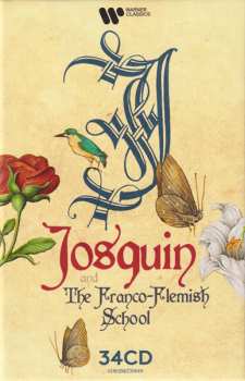 34CD/Box Set Various: Josquin & The Franco-Flemish School