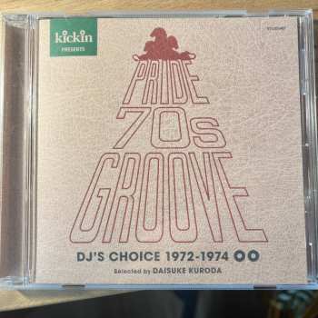 CD Various: Kickin Presents Pride 70s Groove (DJ’s Choice 1972-1974)