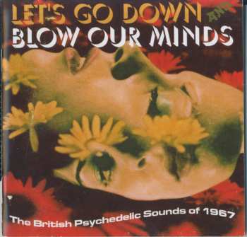 3CD/Box Set Various: Let's Go Down And Blow Our Minds: The British Psychedelic Sounds Of 1967