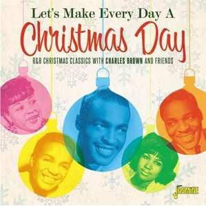 Album Various: Let's Make Every Day A Christmas Day (R&B Christmas Classics With Charles Brown And Friends)