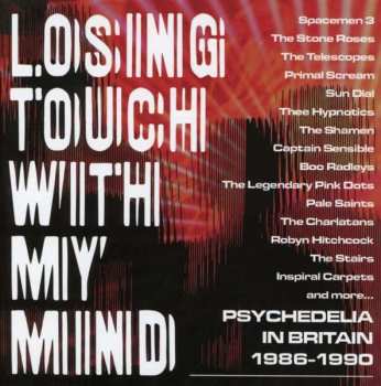 3CD/Box Set Various: Losing Touch With My Mind: Psychedelia In Britain 1986-1990