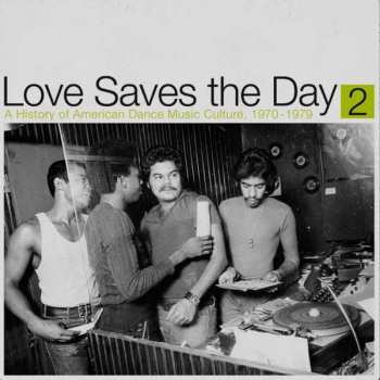 2LP Various: Love Saves The Day (A History Of American Dance Music Culture, 1970-1979) (Part 2)