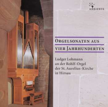 CD Various: Ludger Lohmann - Orgelsonaten Aus Vier Jahrhunderten