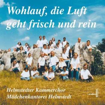 Album Various: Mädchenkantorei Helmstedt - "wohlauf Die Luft Geht Frisch Und Rein"