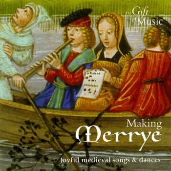 Album Various: Making Merrye: Joyful medieval song and dances