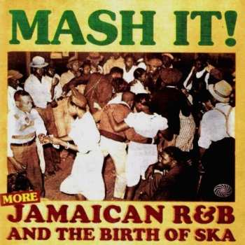 2CD Various: Mash It! (More) Jamaican R&B And The Birth Of Ska