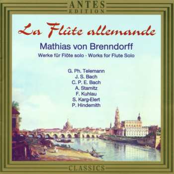 CD Various: Mathias Von Brenndorff - La Flute Allemande (werke Für Flöte Solo)