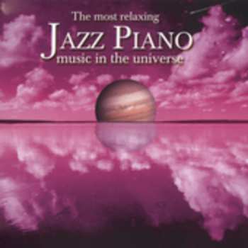 Album Various: Most Relaxing Jazz Piano Music In The Universe, The