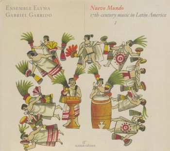 CD Ensemble Elyma: Nuevo Mundo: 17th Century Music In Latin America
