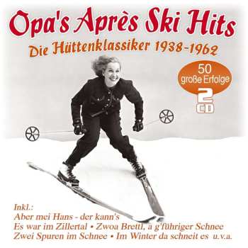 2CD Various: Opa's Apres Ski Hits: Hütten-klassiker 1938 - 1962