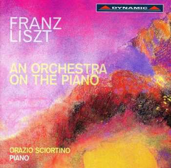 CD Orazio Sciortino: Franz Listz - An Orchestra On The PIano