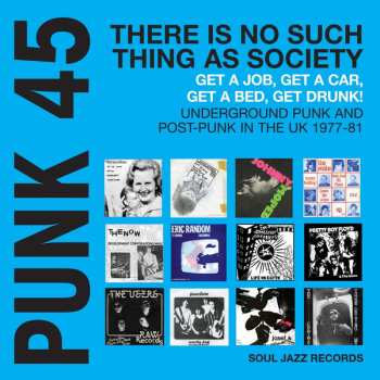 2LP Various: Punk 45: There Is No Such Thing As Society - Get A Job, Get A Car, Get A Bed, Get Drunk! - Vol. 2: Underground Punk And Post-Punk In The UK 1977-81 CLR