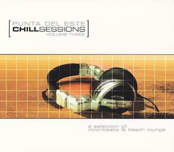 Album Various: Punta Del Este - Chill Sessions Volume Three (A Selection Of Downbeats & Beach Lounge)