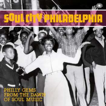2CD Various: Soul City Philadelphia - Philly Gems From The Dawn Of Soul Music