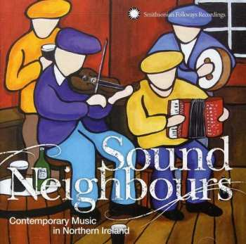 CD Various: Sound Neighbours (Contemporary Music In Northern Ireland)