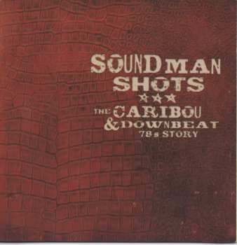 2CD Various: Soundman Shots The Caribou & Downbeat 78's Story