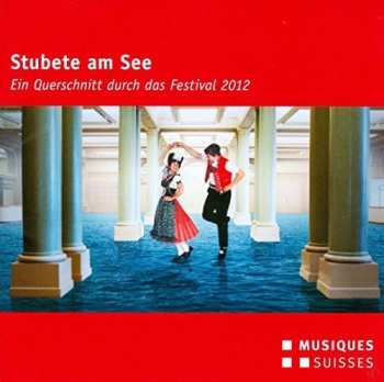 CD Various: Stubete Am See - Ein Querschnitt Durch Das Festival 2012