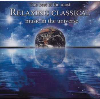 Album Various: The Best Of The Most Relaxing Classical Music In The Universe