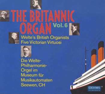 2CD Various: The Britannic Organ Vol. 6: Welte's British Organists Five Victorian Virtuosi