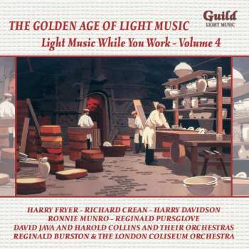 CD Various: The Golden Age Of Light Music: Light Music While You Work - Volume 4
