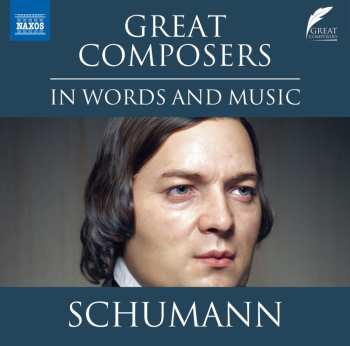 Album Various: The Great Composers In Words And Music - Robert Schumann
